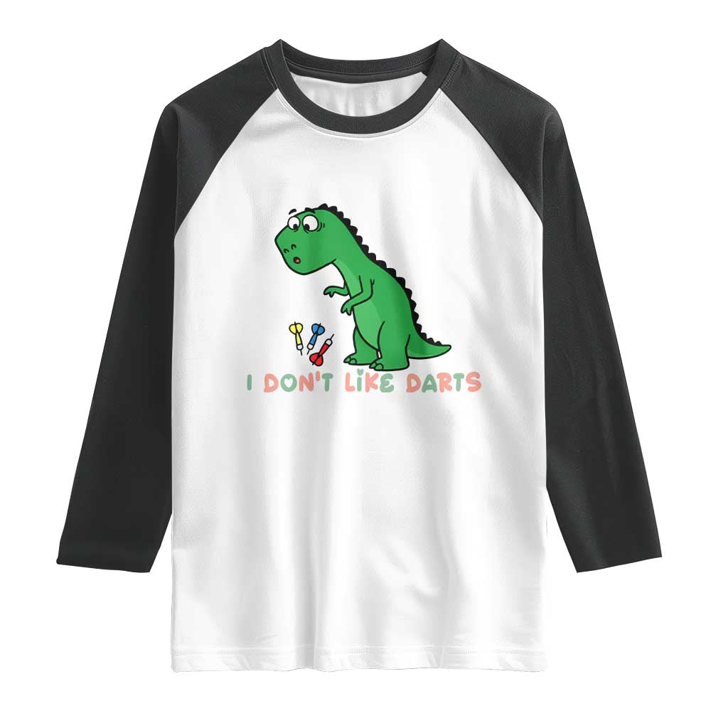 Funny Dinosaur Short Arms Problem Raglan Shirt I Do Not Like Darts TS12 White Black Print Your Wear
