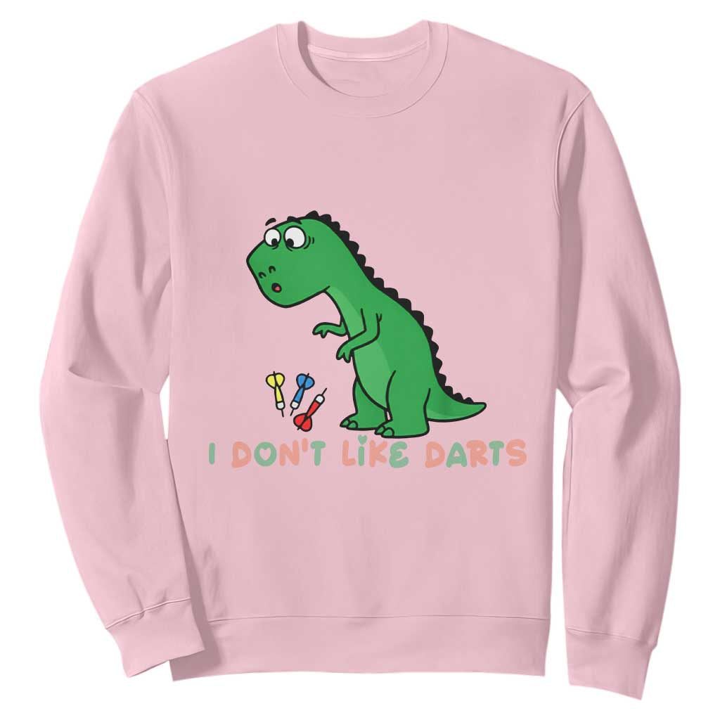 Funny Dinosaur Short Arms Problem Sweatshirt I Do Not Like Darts TS12 Light Pink Print Your Wear