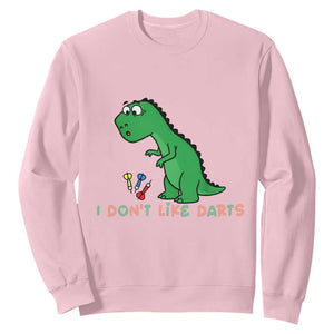 Funny Dinosaur Short Arms Problem Sweatshirt I Do Not Like Darts TS12 Light Pink Print Your Wear