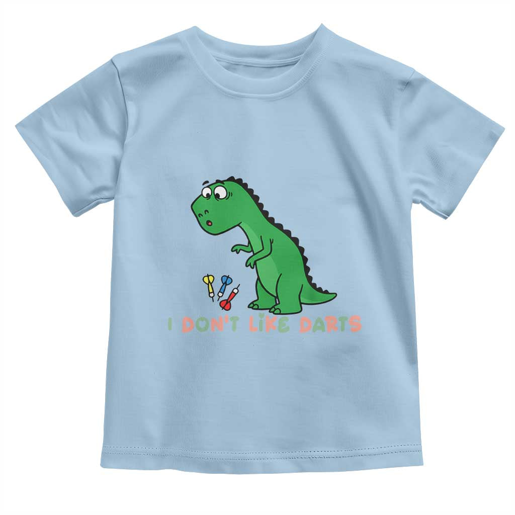 Funny Dinosaur Short Arms Problem Toddler T Shirt I Do Not Like Darts TS12 Light Blue Print Your Wear
