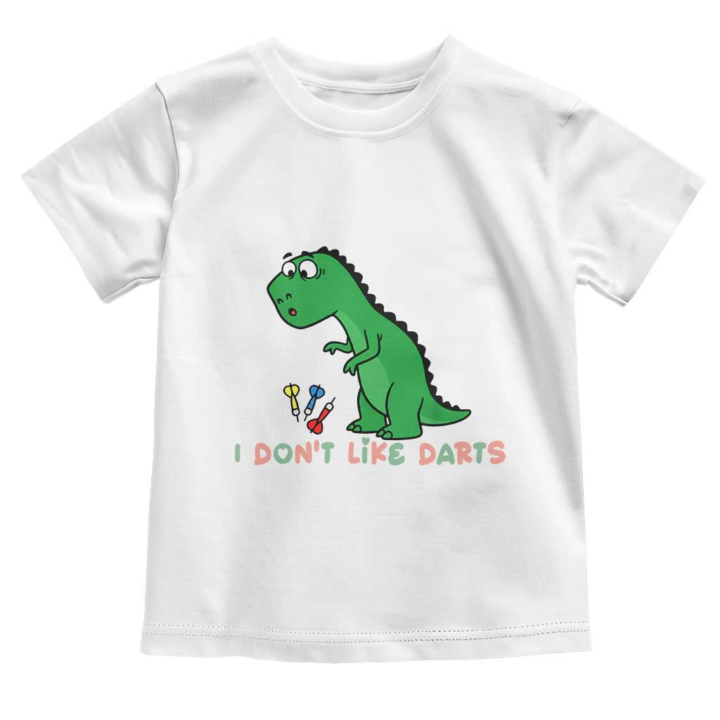 Funny Dinosaur Short Arms Problem Toddler T Shirt I Do Not Like Darts TS12 White Print Your Wear
