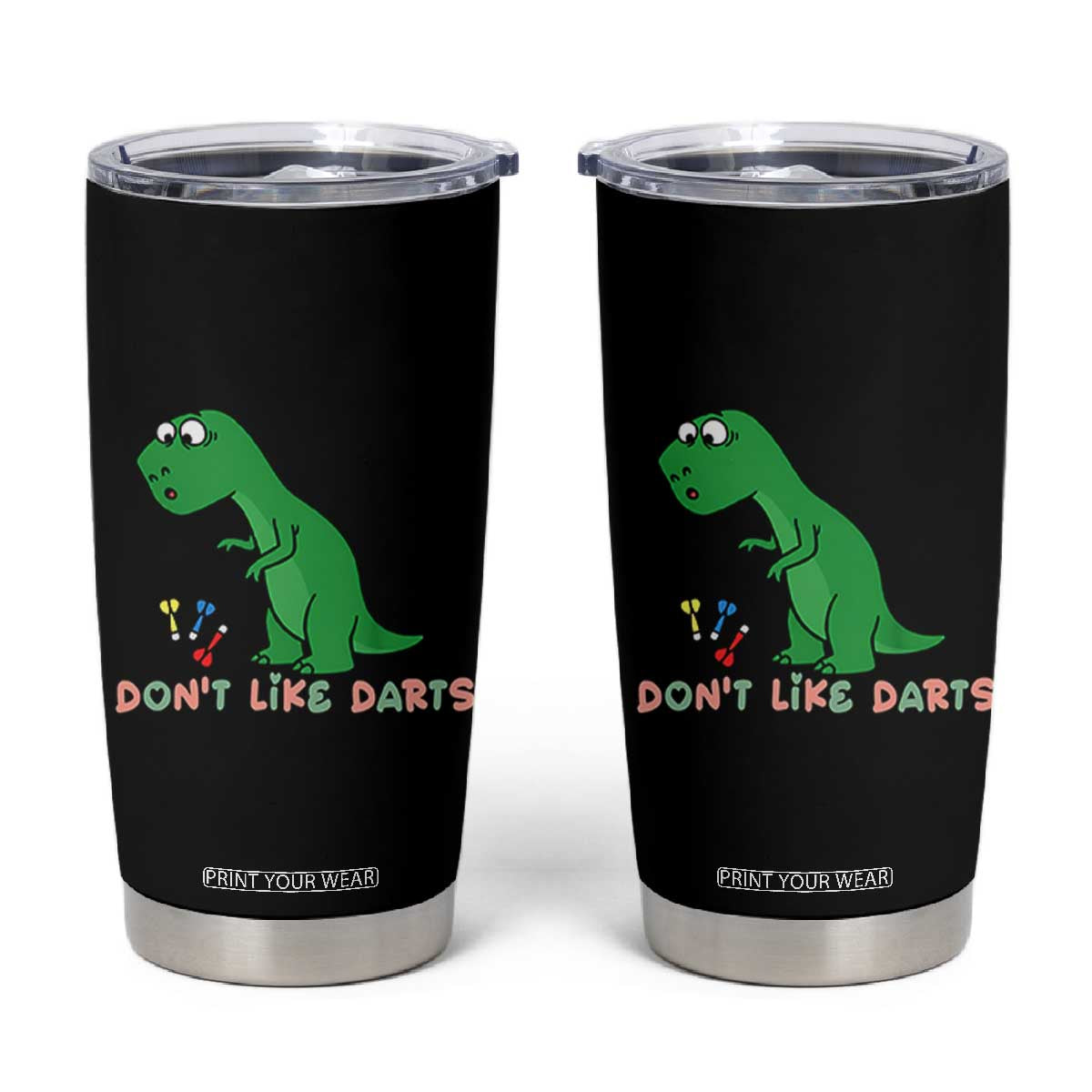 Funny Dinosaur Short Arms Problem Tumbler Cup I Do Not Like Darts TS12 Black Print Your Wear