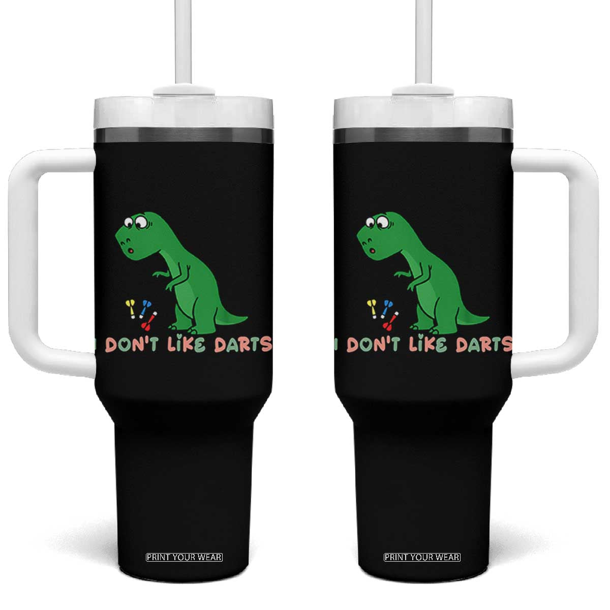 Funny Dinosaur Short Arms Problem Tumbler With Handle I Do Not Like Darts TS12 One Size: 40 oz Black Print Your Wear