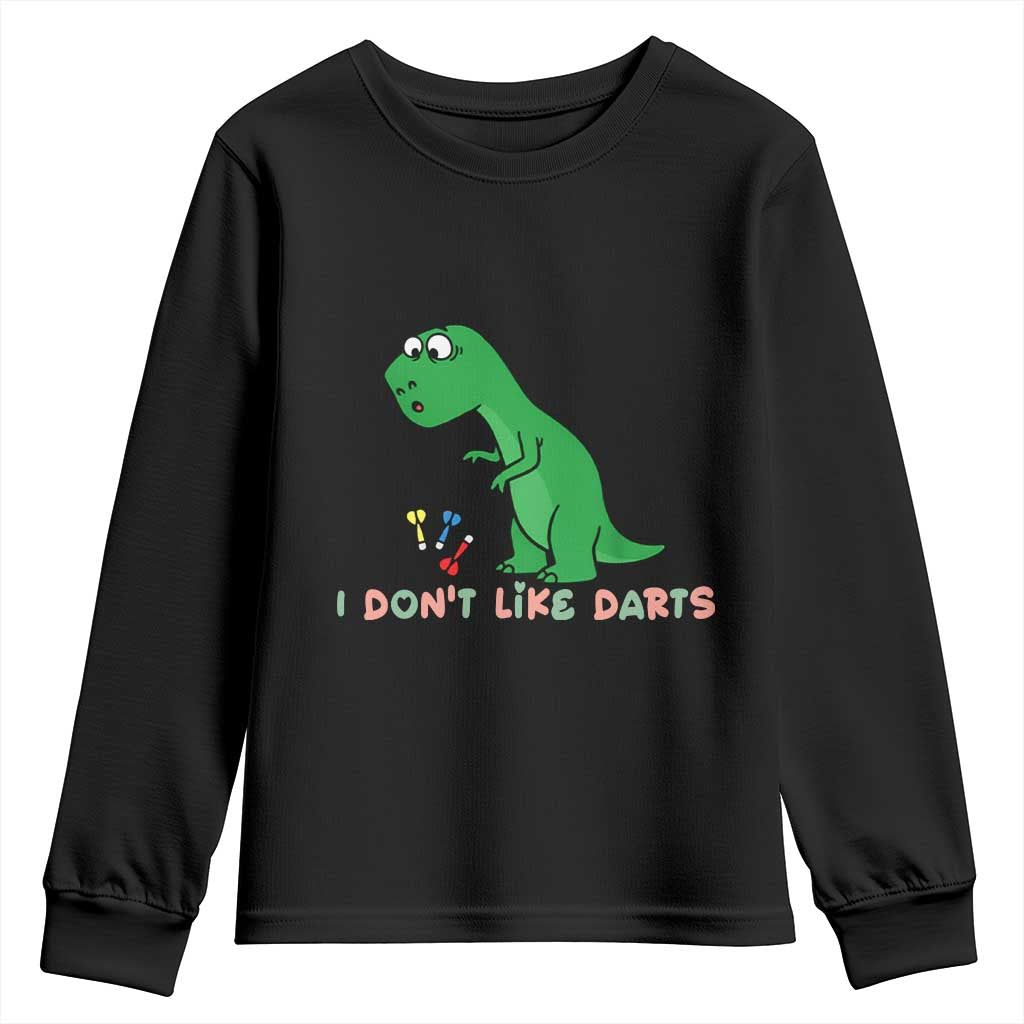 Funny Dinosaur Short Arms Problem Youth Sweatshirt I Do Not Like Darts TS12 Black Print Your Wear