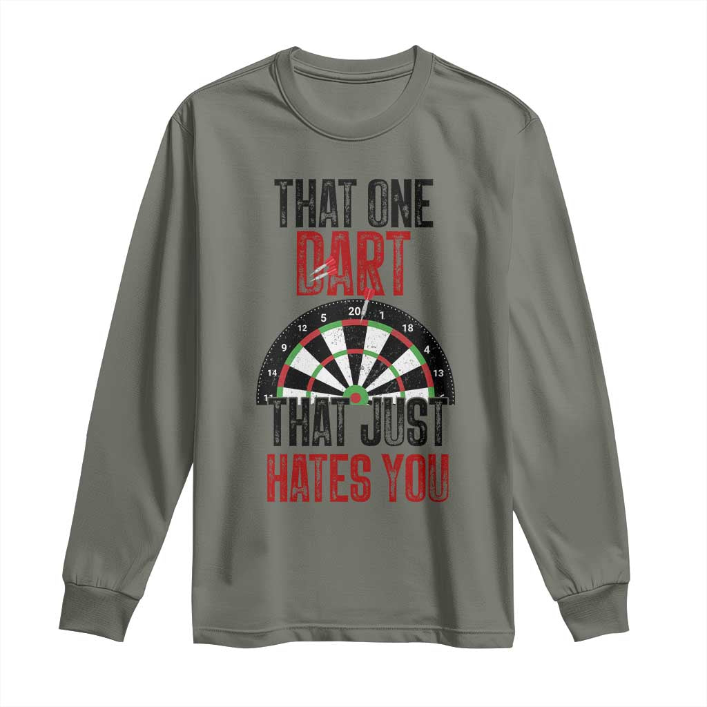 That One Dart That Just Hates You Long Sleeve Shirt Funny Dartist Gift TS12 Military Green Print Your Wear