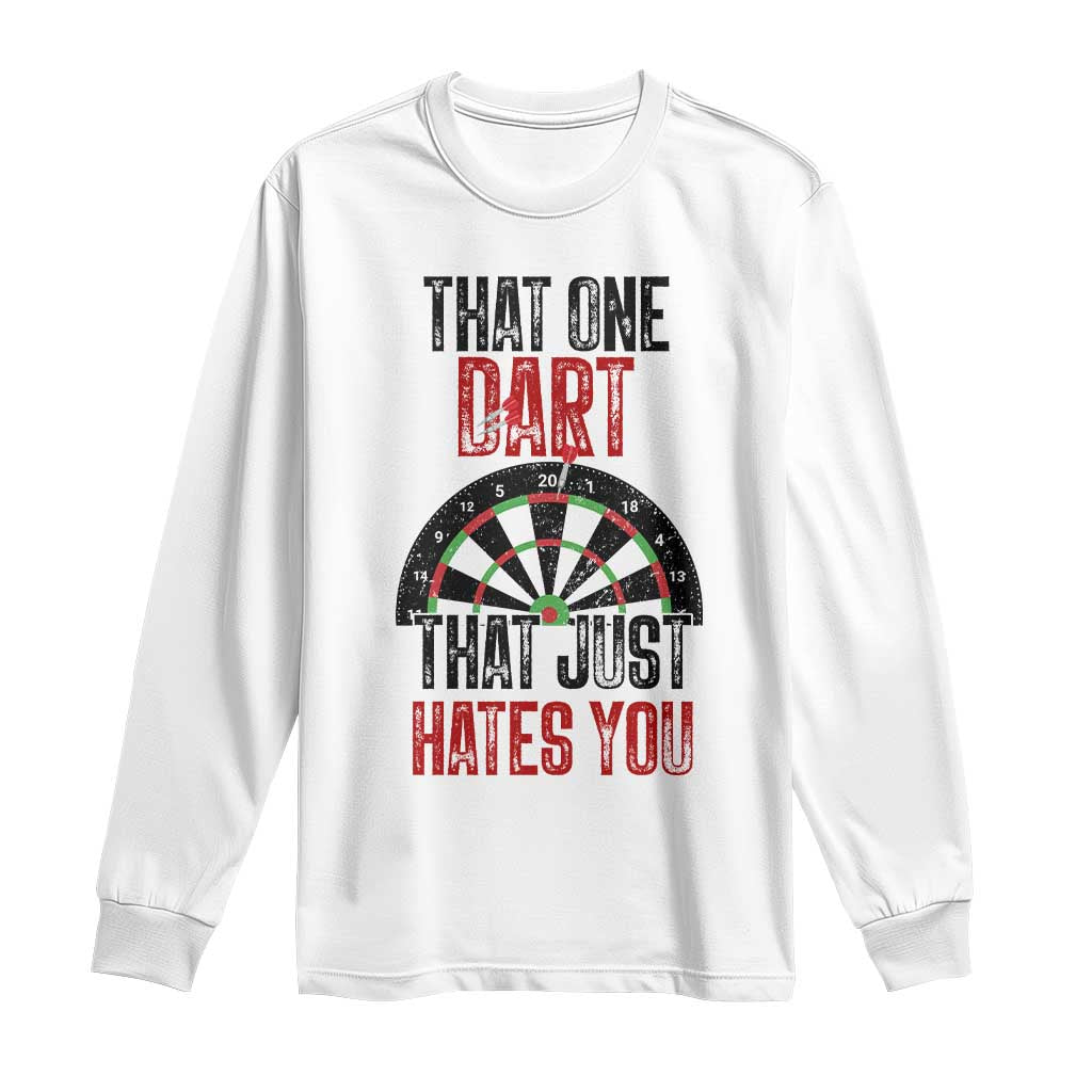 That One Dart That Just Hates You Long Sleeve Shirt Funny Dartist Gift TS12 White Print Your Wear