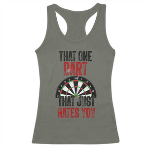 That One Dart That Just Hates You Racerback Tank Top Funny Dartist Gift TS12 Military Green Print Your Wear