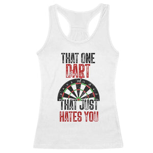 That One Dart That Just Hates You Racerback Tank Top Funny Dartist Gift TS12 White Print Your Wear