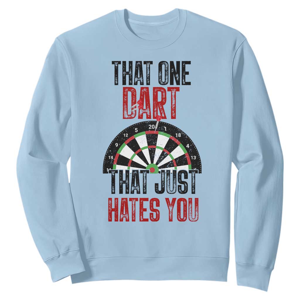 That One Dart That Just Hates You Sweatshirt Funny Dartist Gift TS12 Light Blue Print Your Wear