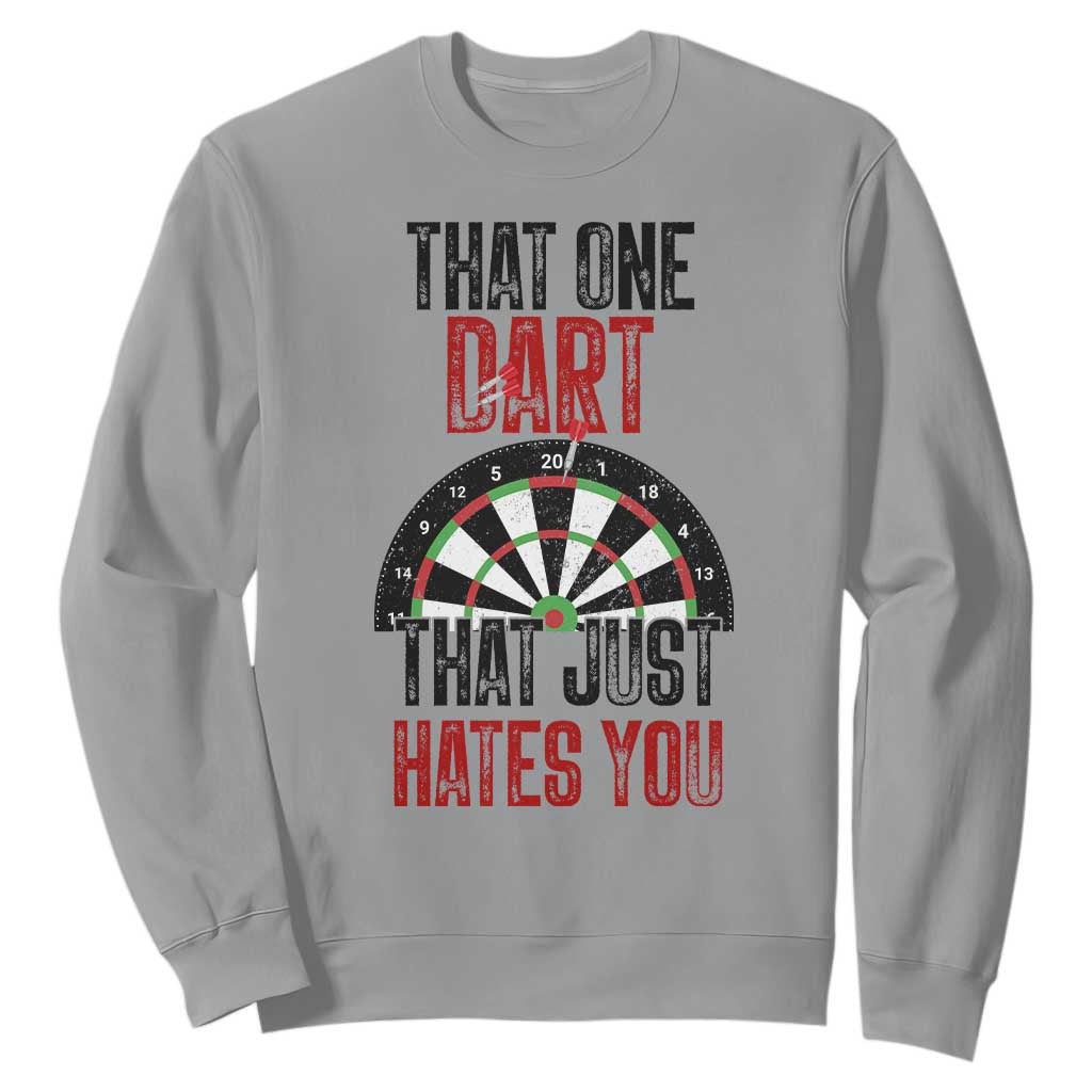That One Dart That Just Hates You Sweatshirt Funny Dartist Gift TS12 Sport Gray Print Your Wear