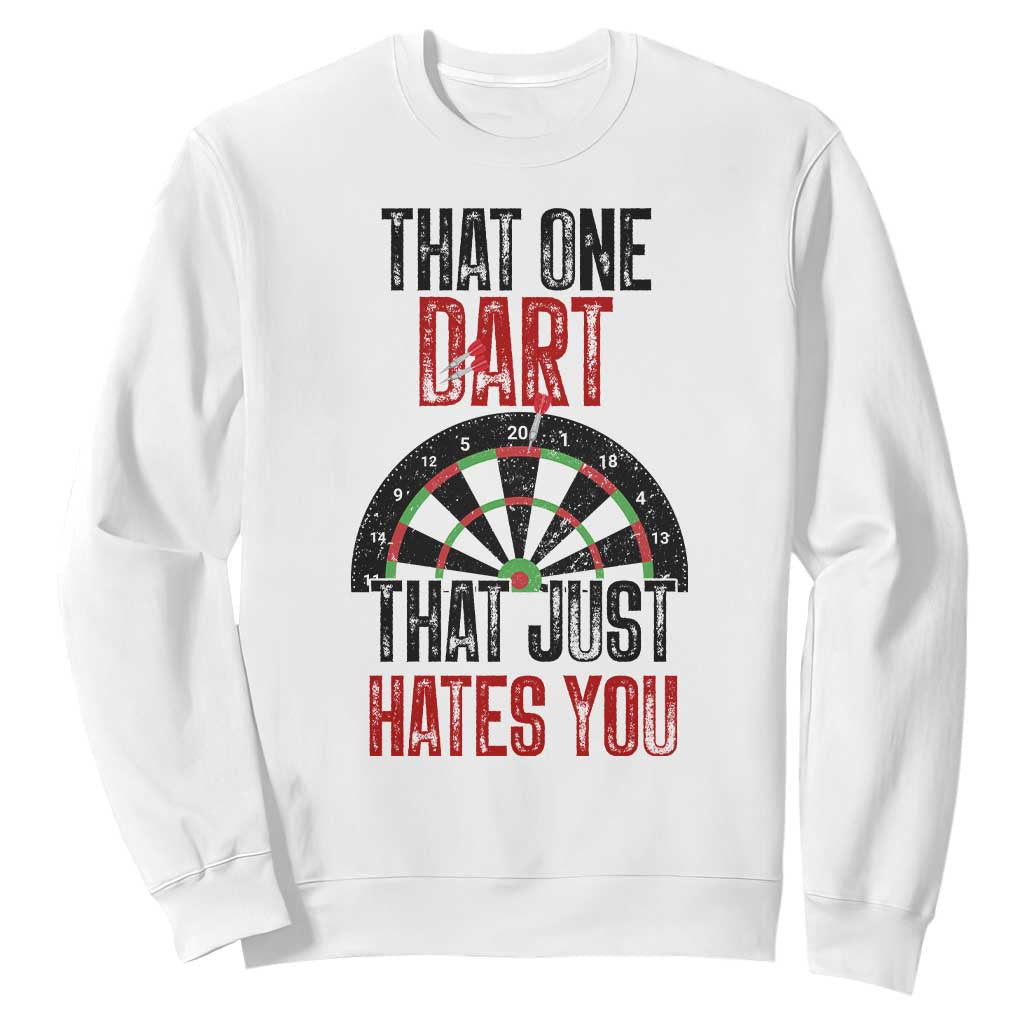 That One Dart That Just Hates You Sweatshirt Funny Dartist Gift TS12 White Print Your Wear