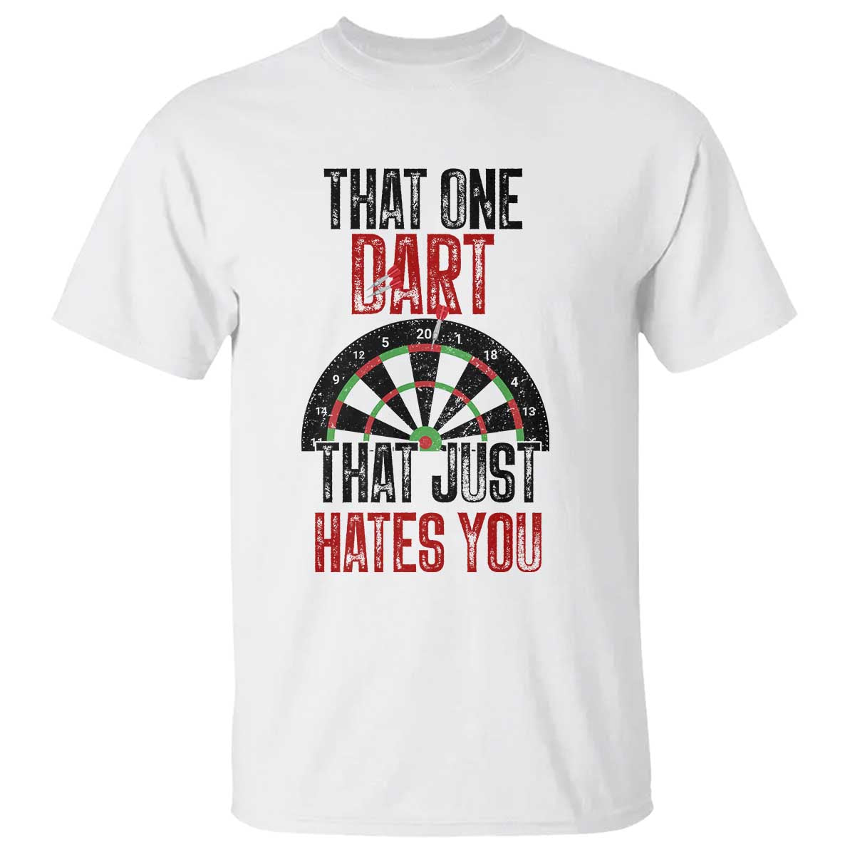 That One Dart That Just Hates You T Shirt Funny Dartist Gift TS12 White Print Your Wear