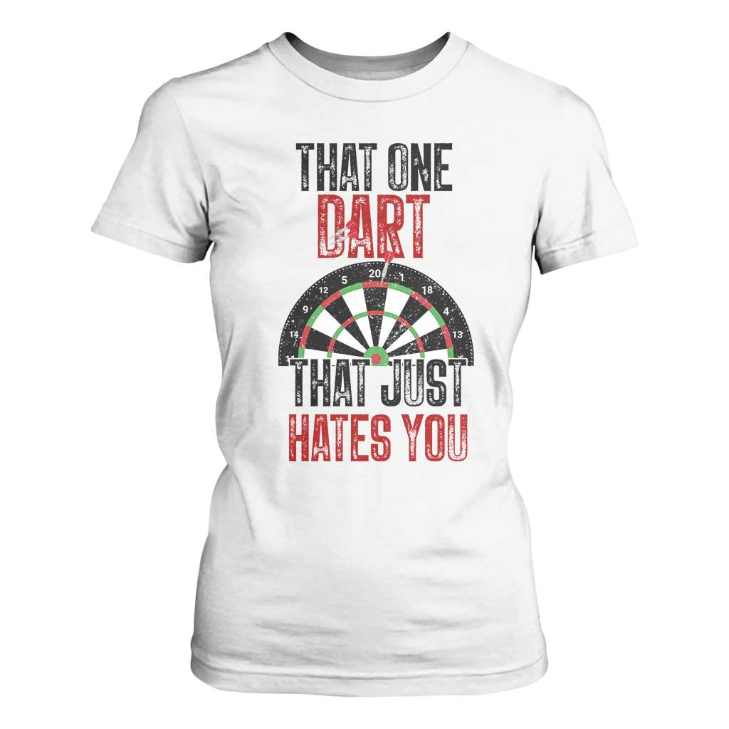 That One Dart That Just Hates You T Shirt For Women Funny Dartist Gift TS12 White Print Your Wear
