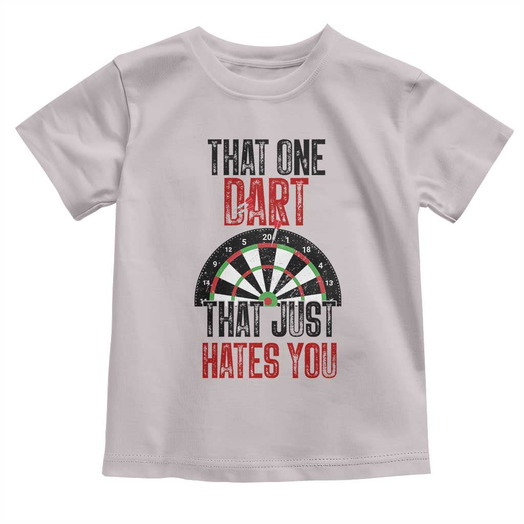 That One Dart That Just Hates You Toddler T Shirt Funny Dartist Gift TS12 Ice Gray Print Your Wear