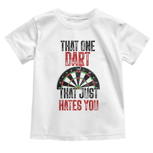 That One Dart That Just Hates You Toddler T Shirt Funny Dartist Gift TS12 White Print Your Wear