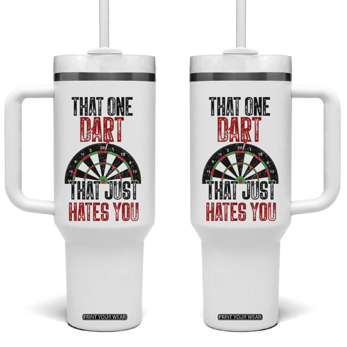 That One Dart That Just Hates You Tumbler With Handle Funny Dartist Gift TS12 One Size: 40 oz White Print Your Wear