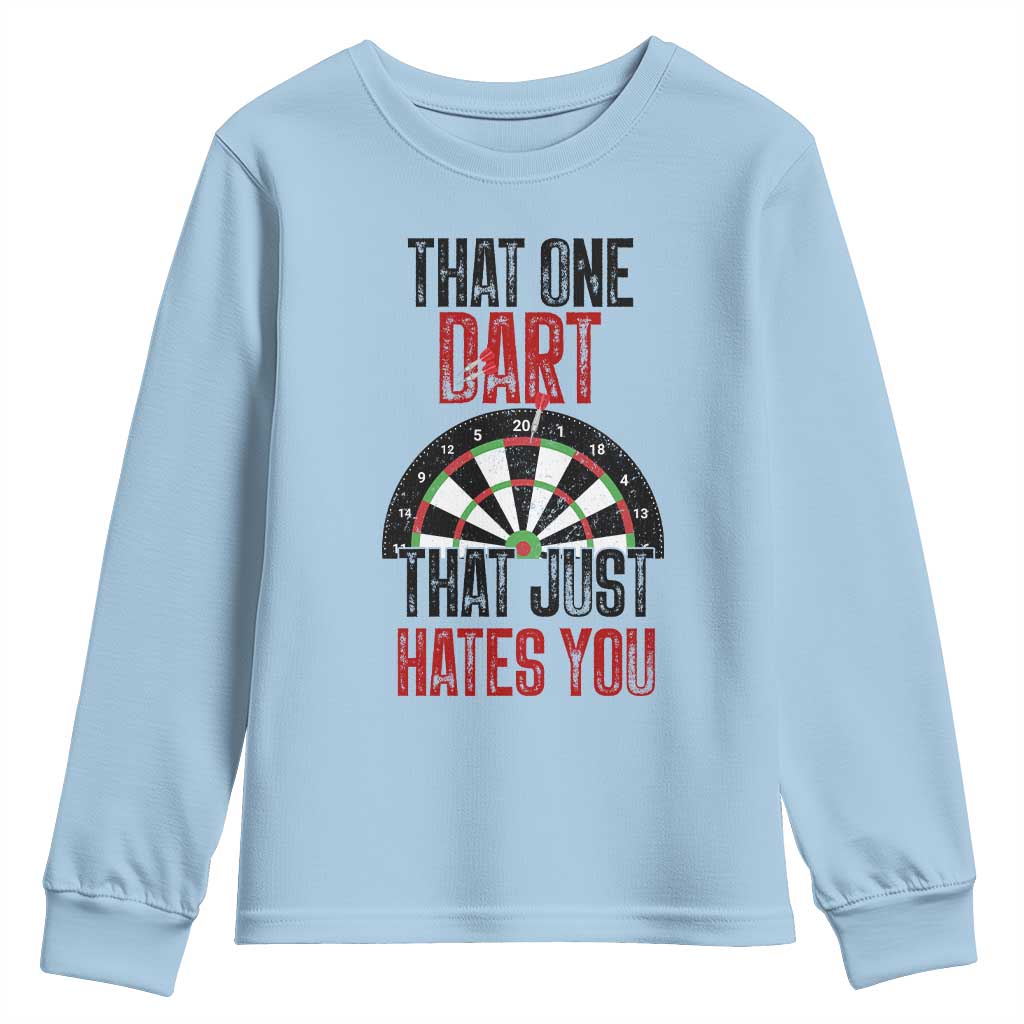That One Dart That Just Hates You Youth Sweatshirt Funny Dartist Gift TS12 Light Blue Print Your Wear