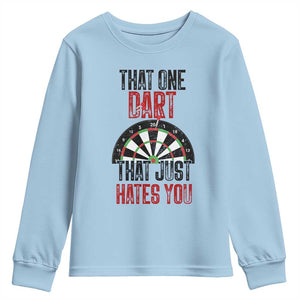 That One Dart That Just Hates You Youth Sweatshirt Funny Dartist Gift TS12 Light Blue Print Your Wear