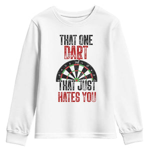 That One Dart That Just Hates You Youth Sweatshirt Funny Dartist Gift TS12 White Print Your Wear