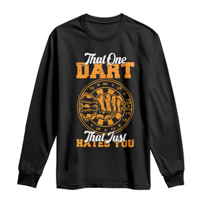 Funny Dartist Pub Game Long Sleeve Shirt That One Dart That Just Hates You TS12 Black Print Your Wear