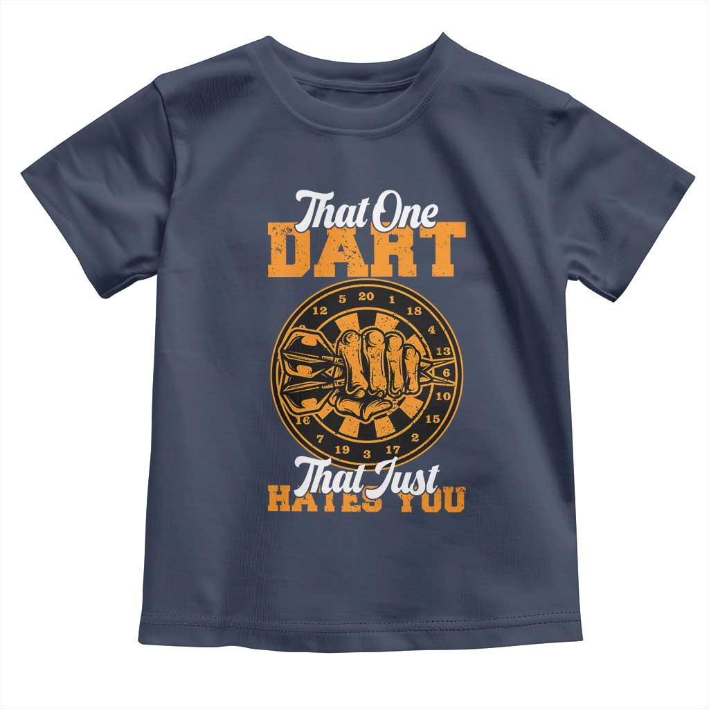 Funny Dartist Pub Game Toddler T Shirt That One Dart That Just Hates You TS12 Navy Print Your Wear