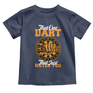 Funny Dartist Pub Game Toddler T Shirt That One Dart That Just Hates You TS12 Navy Print Your Wear