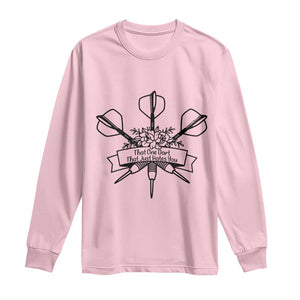 Funny Darts Sarcasm Long Sleeve Shirt That One Dart That Just Hates You TS12 Light Pink Print Your Wear