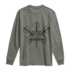 Funny Darts Sarcasm Long Sleeve Shirt That One Dart That Just Hates You TS12 Military Green Print Your Wear