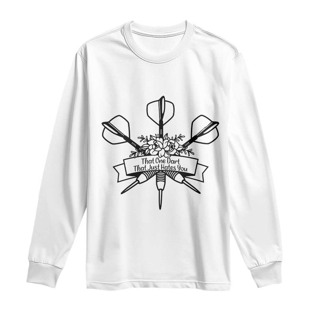 Funny Darts Sarcasm Long Sleeve Shirt That One Dart That Just Hates You TS12 White Print Your Wear