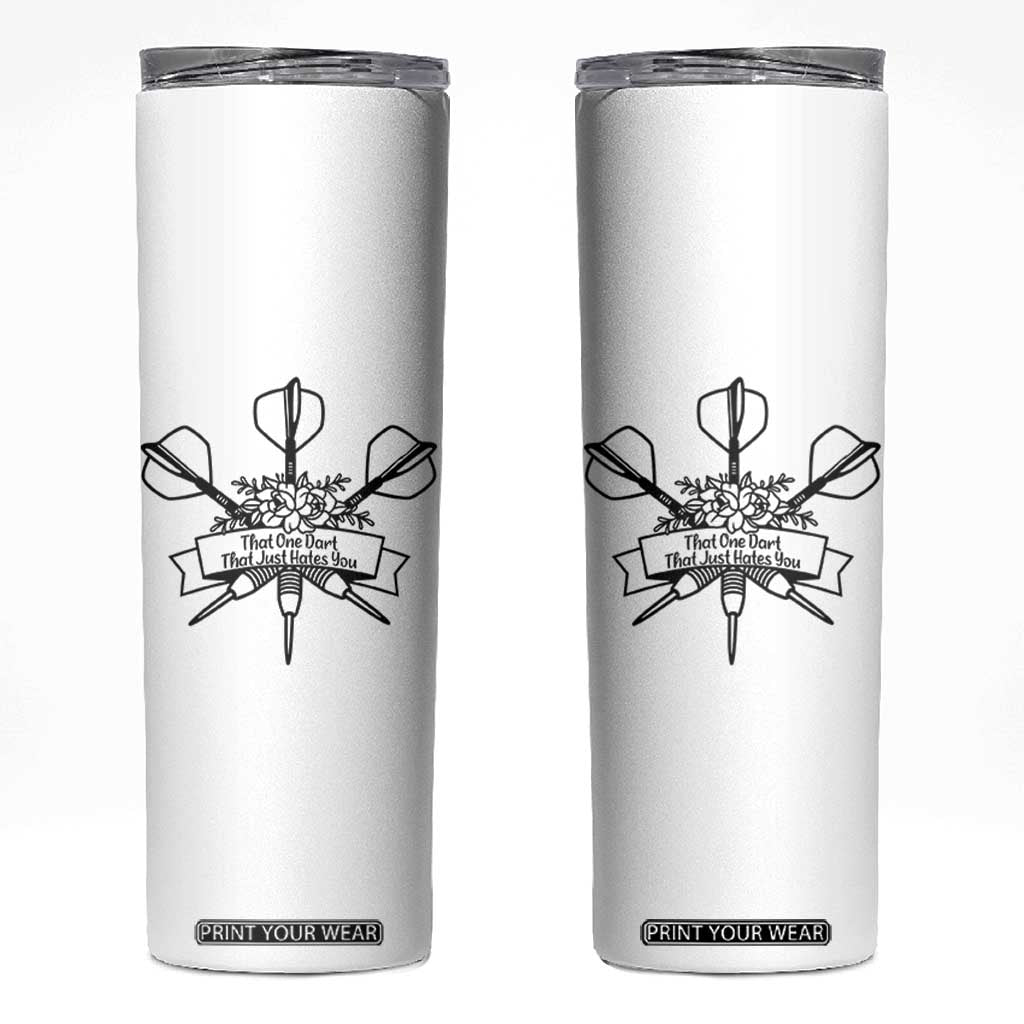 Funny Darts Sarcasm Skinny Tumbler That One Dart That Just Hates You TS12 White Print Your Wear
