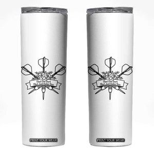 Funny Darts Sarcasm Skinny Tumbler That One Dart That Just Hates You TS12 White Print Your Wear
