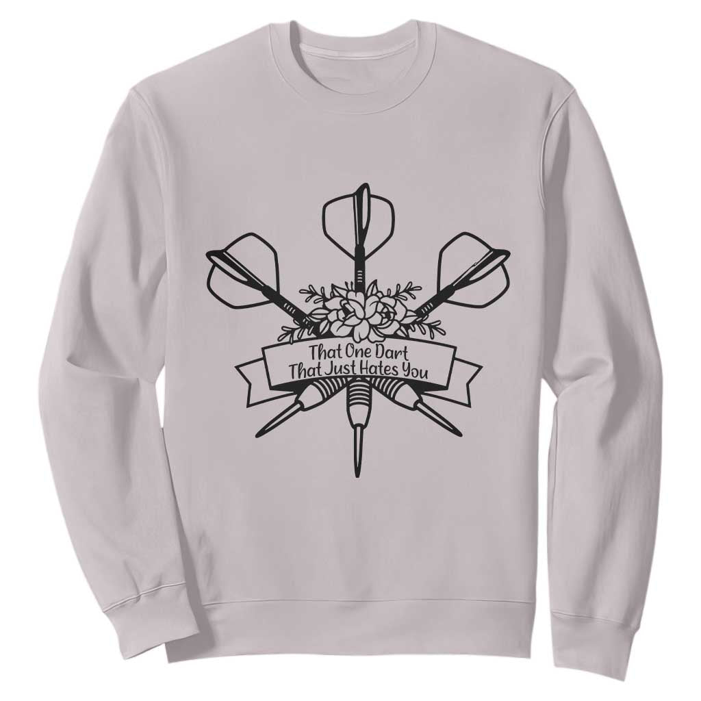 Funny Darts Sarcasm Sweatshirt That One Dart That Just Hates You TS12 Ice Gray Print Your Wear