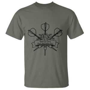Funny Darts Sarcasm T Shirt That One Dart That Just Hates You TS12 Military Green Print Your Wear