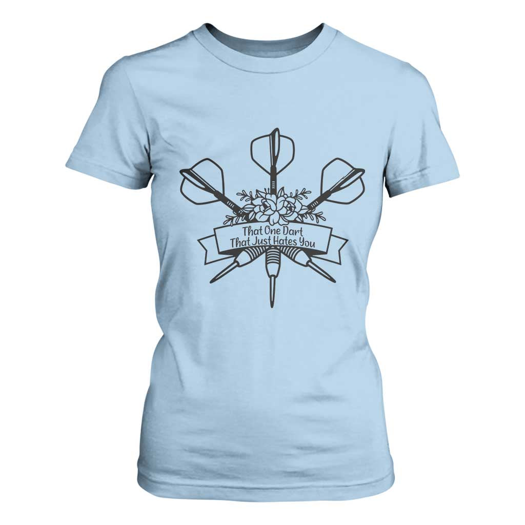 Funny Darts Sarcasm T Shirt For Women That One Dart That Just Hates You TS12 Light Blue Print Your Wear