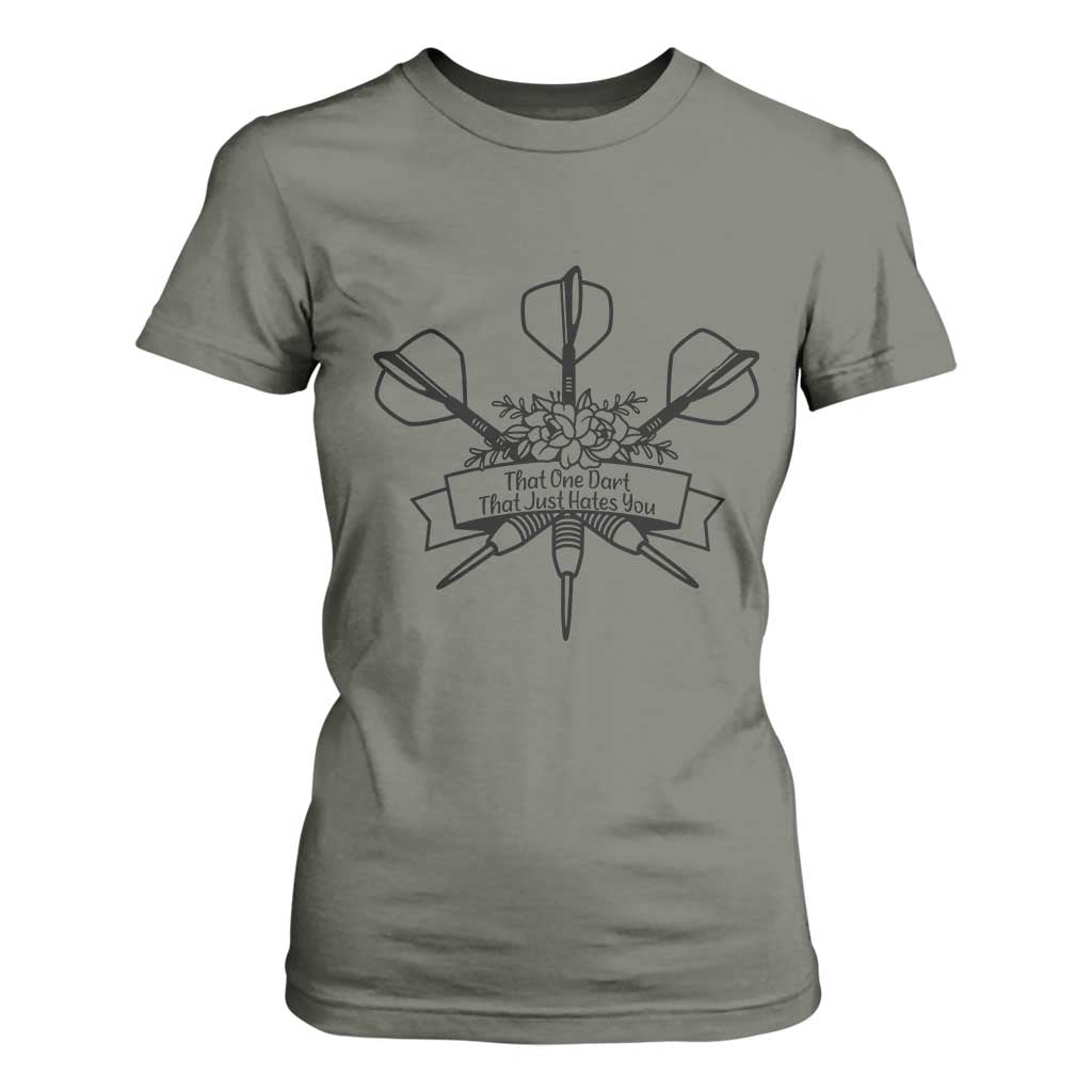 Funny Darts Sarcasm T Shirt For Women That One Dart That Just Hates You TS12 Military Green Print Your Wear