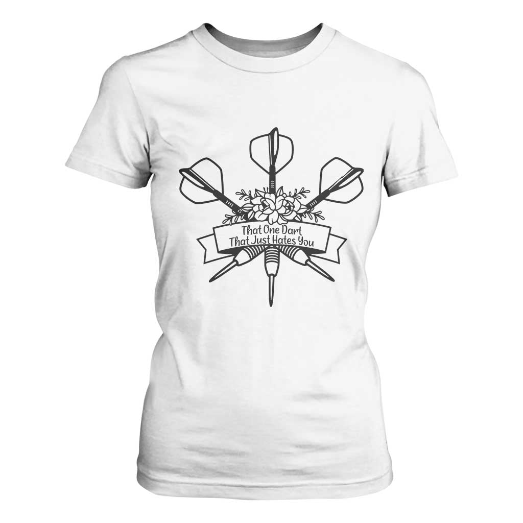 Funny Darts Sarcasm T Shirt For Women That One Dart That Just Hates You TS12 White Print Your Wear