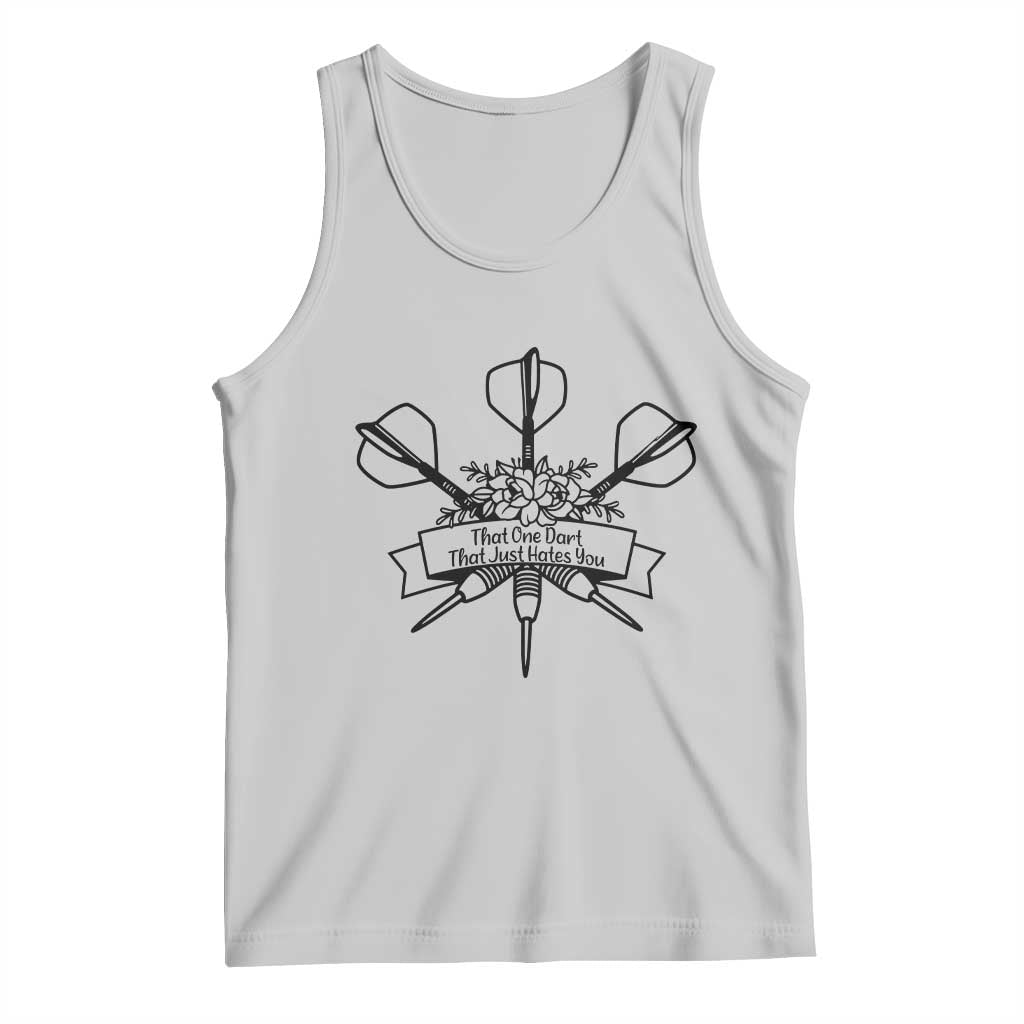 Funny Darts Sarcasm Tank Top That One Dart That Just Hates You TS12 Ash Print Your Wear