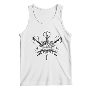 Funny Darts Sarcasm Tank Top That One Dart That Just Hates You TS12 White Print Your Wear