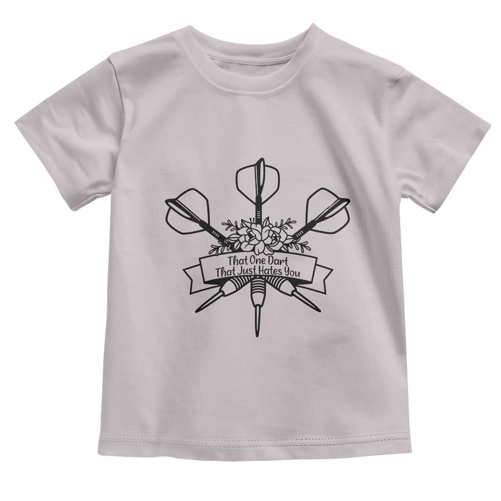 Funny Darts Sarcasm Toddler T Shirt That One Dart That Just Hates You TS12 Ice Gray Print Your Wear