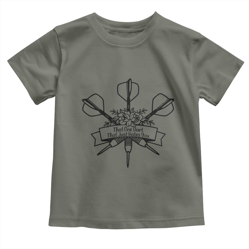 Funny Darts Sarcasm Toddler T Shirt That One Dart That Just Hates You TS12 Military Green Print Your Wear