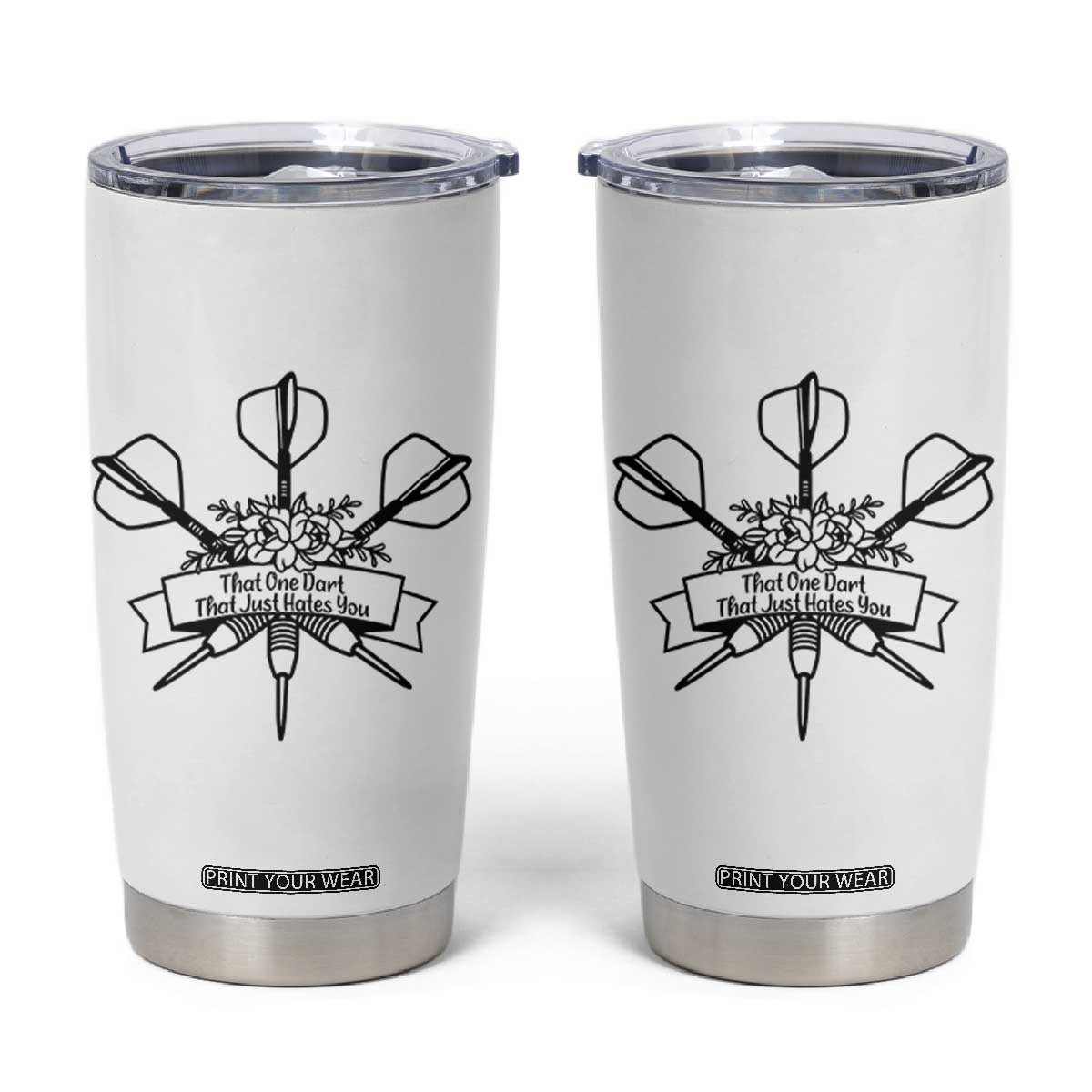 Funny Darts Sarcasm Tumbler Cup That One Dart That Just Hates You TS12 White Print Your Wear