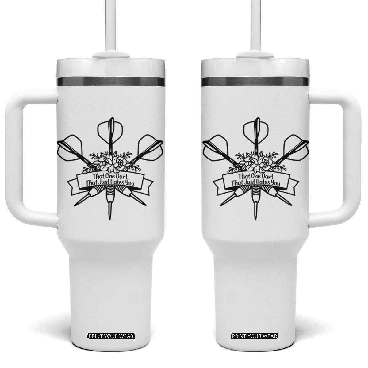 Funny Darts Sarcasm Tumbler With Handle That One Dart That Just Hates You TS12 One Size: 40 oz White Print Your Wear