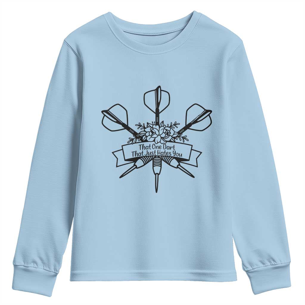 Funny Darts Sarcasm Youth Sweatshirt That One Dart That Just Hates You TS12 Light Blue Print Your Wear