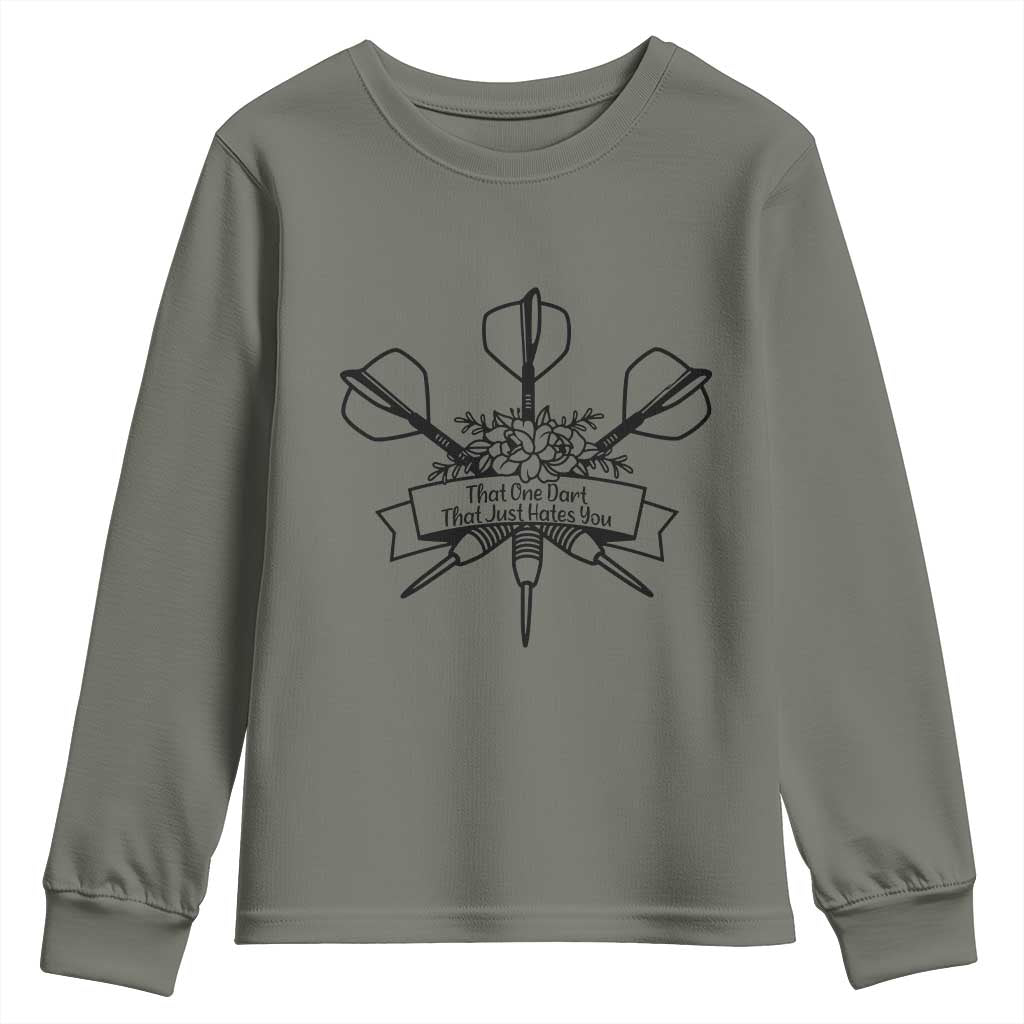 Funny Darts Sarcasm Youth Sweatshirt That One Dart That Just Hates You TS12 Military Green Print Your Wear