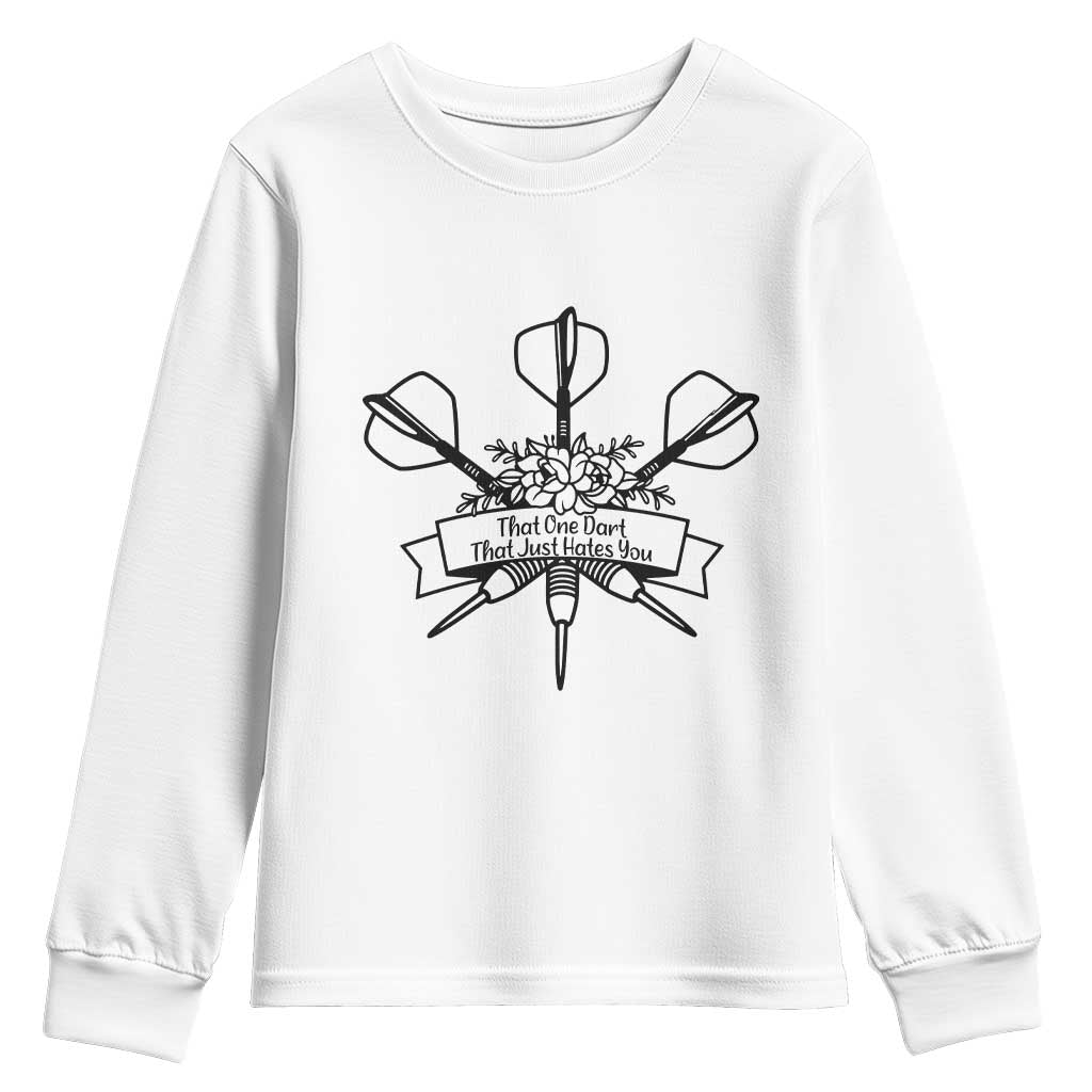 Funny Darts Sarcasm Youth Sweatshirt That One Dart That Just Hates You TS12 White Print Your Wear