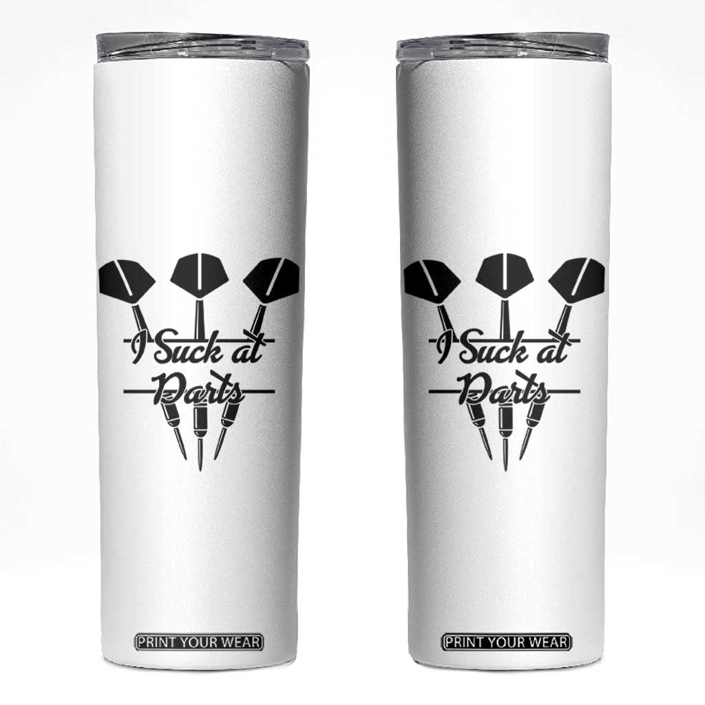 Funny I Suck At Darts Skinny Tumbler Bar Game Lover Dartist Gift TS12 White Print Your Wear