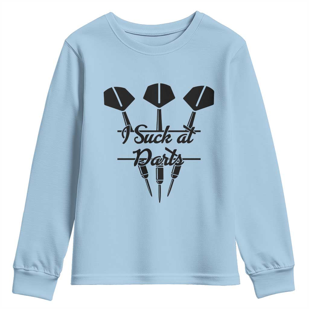 Funny I Suck At Darts Youth Sweatshirt Bar Game Lover Dartist Gift TS12 Light Blue Print Your Wear