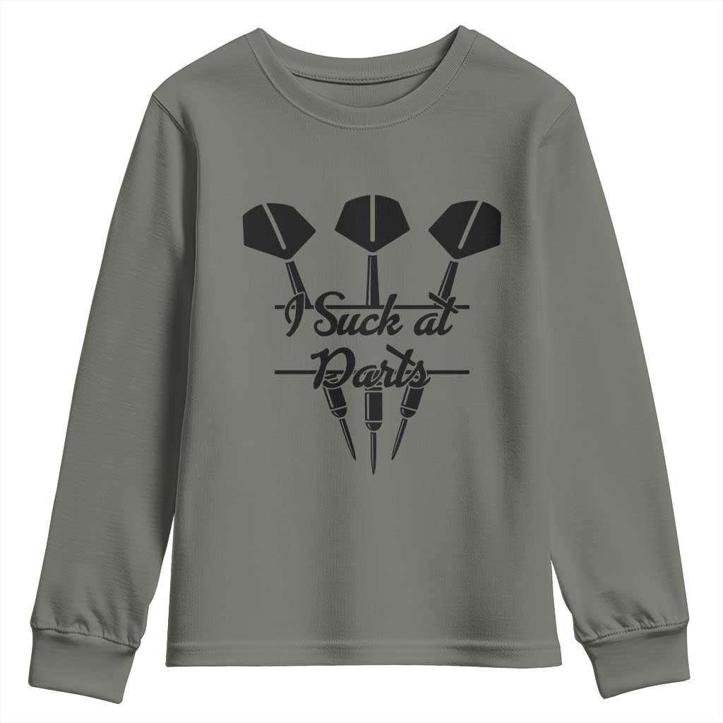 Funny I Suck At Darts Youth Sweatshirt Bar Game Lover Dartist Gift TS12 Military Green Print Your Wear