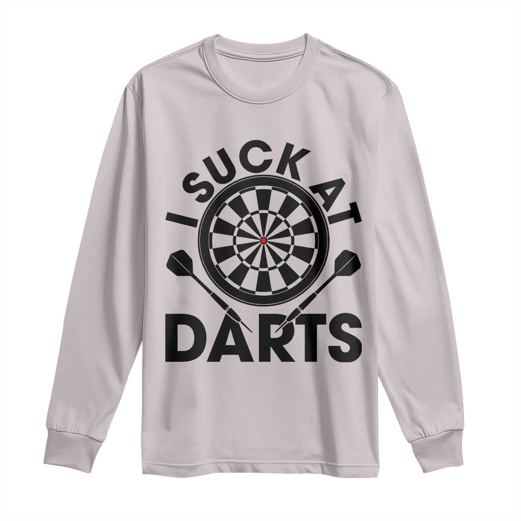 Funny I Suck At Darts Long Sleeve Shirt Darts Lover Gift For Bad Players TS12 Ice Gray Print Your Wear
