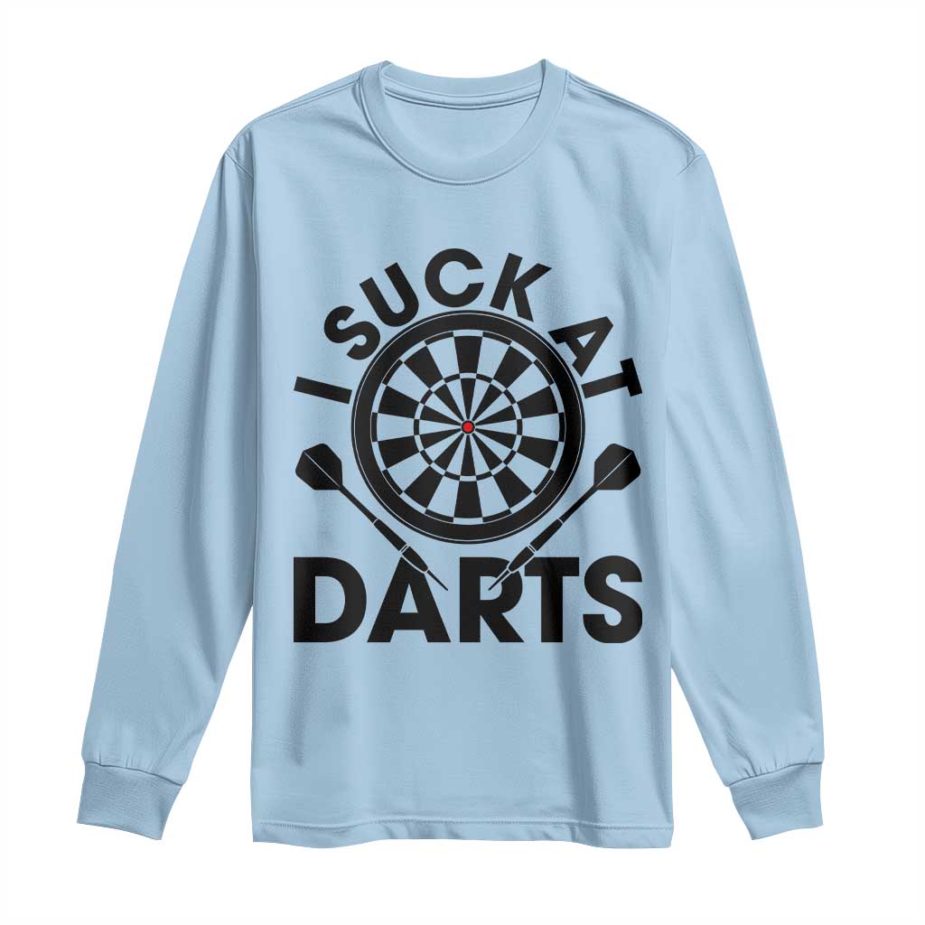 Funny I Suck At Darts Long Sleeve Shirt Darts Lover Gift For Bad Players TS12 Light Blue Print Your Wear